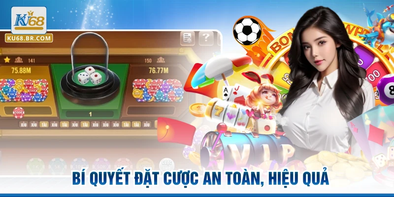 Bí quyết đặt cược an toàn, hiệu quả