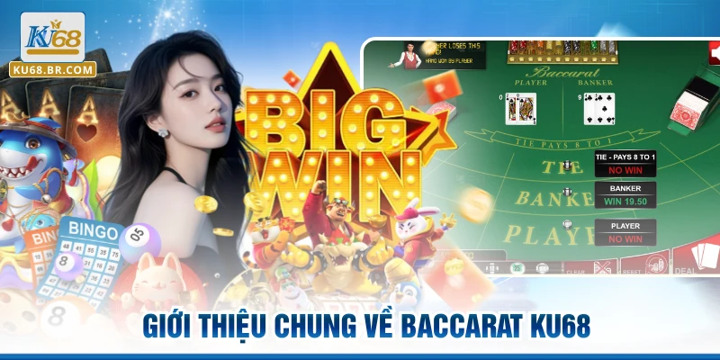 Giới thiệu chung về Baccarat KU68