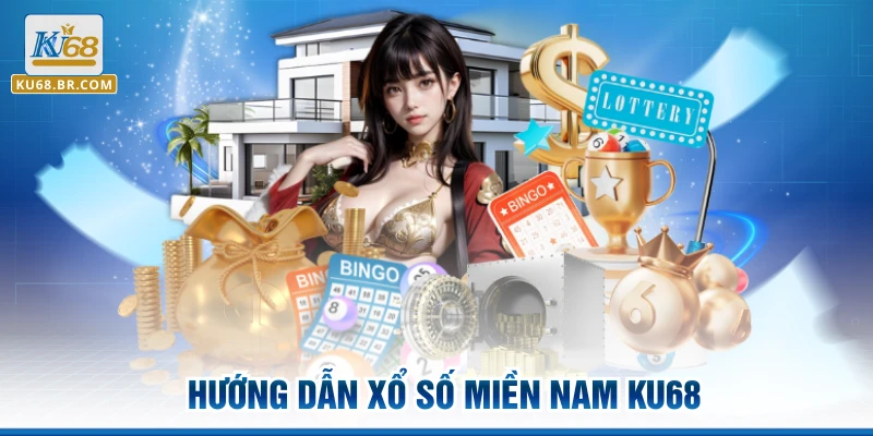 Hướng dẫn Xổ số miền Nam KU68
