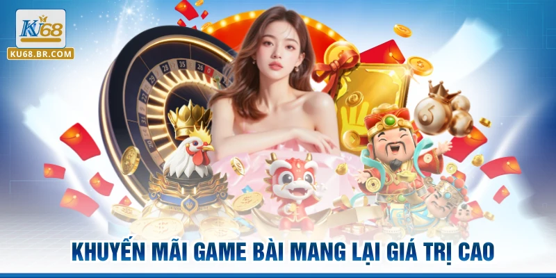 Khuyến mãi game bài mang lại giá trị cao