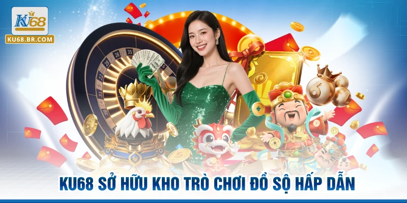KU68 sở hữu kho trò chơi đồ sộ hấp dẫn