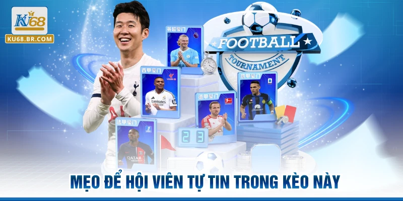 Mẹo để hội viên tự tin trong kèo này