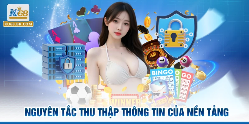 Nguyên tắc thu thập thông tin của nền tảng