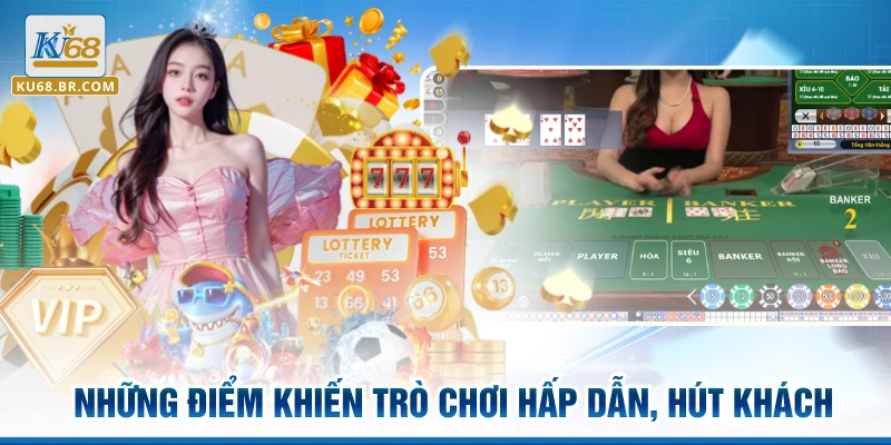 Những điểm khiến trò chơi hấp dẫn, hút khách