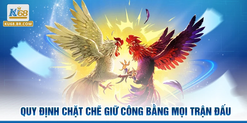  Quy định chặt chẽ giữ công bằng mọi trận đấu