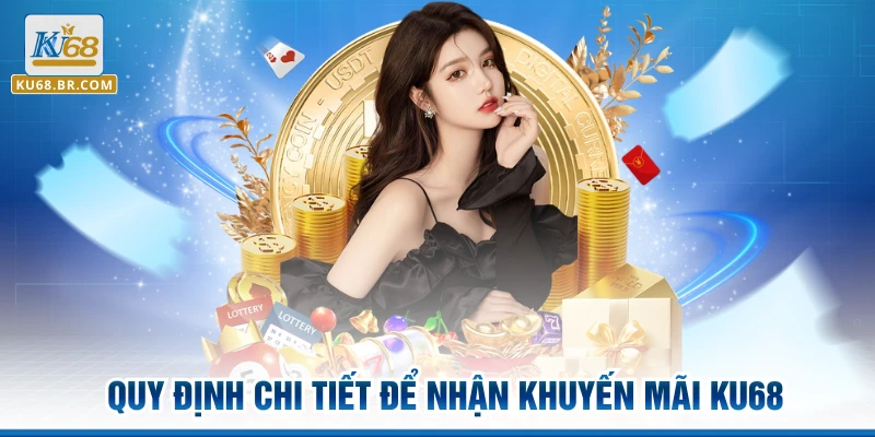 Quy định chi tiết để nhận khuyến mãi KU68