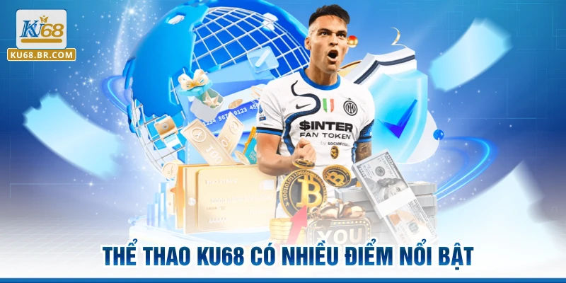 Thể Thao KU68 có nhiều điểm nổi bật