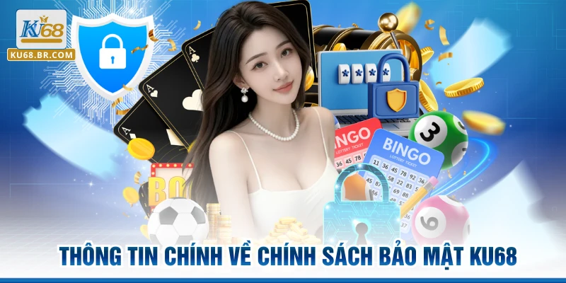 Thông tin chính về chính sách bảo mật KU68