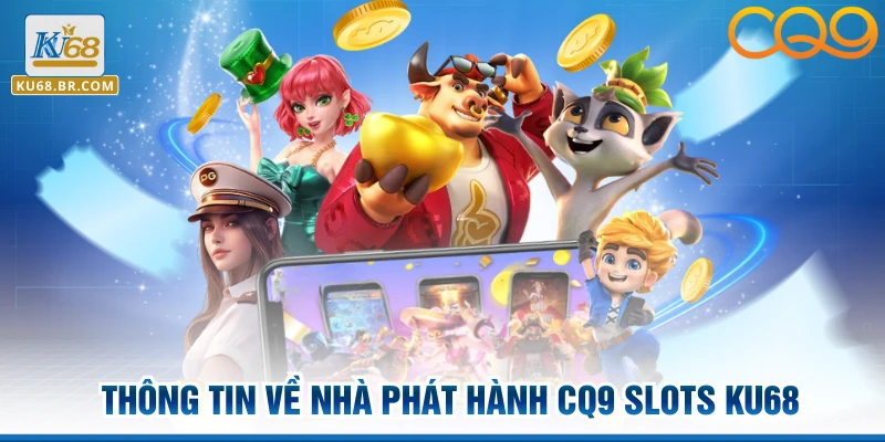 Thông tin về nhà phát hành CQ9 Slots KU68