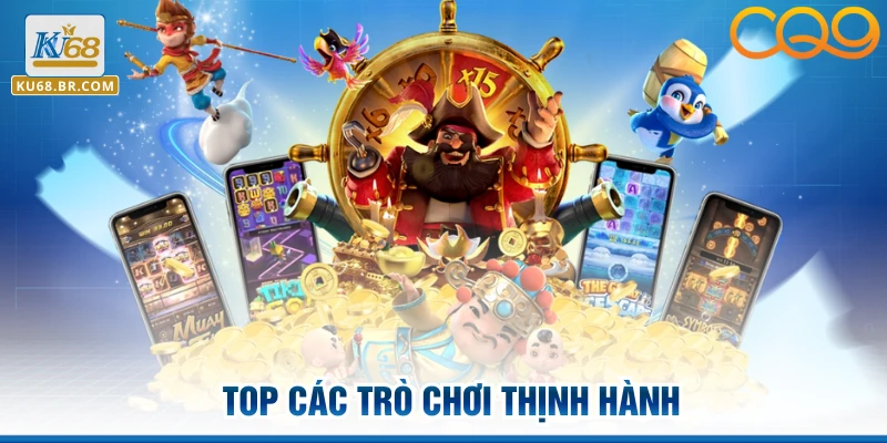 Top các trò chơi thịnh hành 