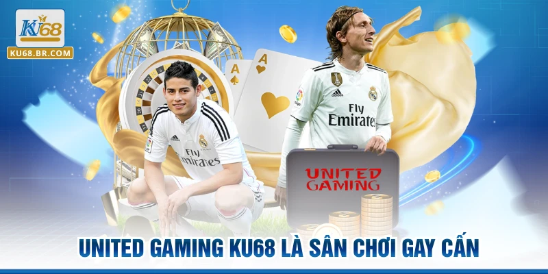 United Gaming KU68 là sân chơi gay cấn