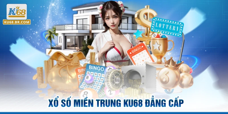 Xổ số miền Trung KU68 đẳng cấp