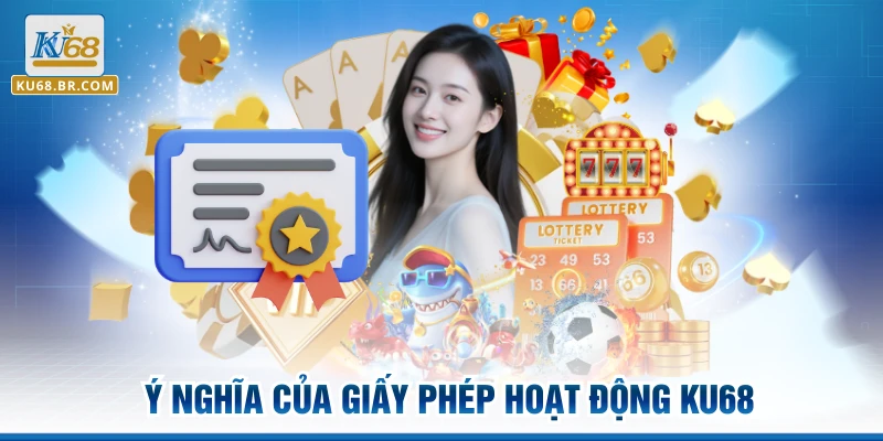 Ý nghĩa của giấy phép hoạt động KU68